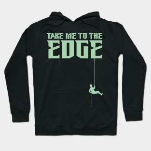 Take Me To The Edge Hoodie